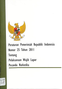 peraturan pemerintah republik indonesia nomor 25 tahun 2011 tentang pelaksanaan wajib lapor pecandu narkotika