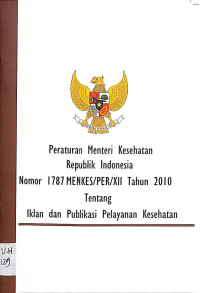 Peraturan menteri kesehatan republik indonesia nomor 1787 MENKES/PER/XII tahun 2010 tentang iklan dan publikasi pelayanan kesehatan