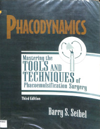 phacodynamics , mastering the tools and techniques of phacoemulsification surgery