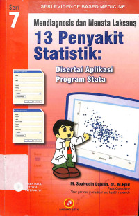 serial evidence based medicine, mendiagnosis dan menata laksana 13 penyakit statistik : disertai  aplikasi program stata, seri 7