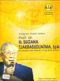 delapan puluh tahun, prof.dr.h.sugana tjakrasudjatma,spm,pendidik dan bapak yang kita kenal