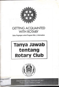 getting acquainted with rotary buku pegangan untuk program rotary information, buku pegangan untuk program rotary information, tanya jawab tentang rotary club