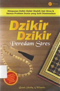 dzikir-dzikir peredam stres, himpunan dzikir-dzikir shahih usir stres dan semua problem dunia yang sulit diselesaikan