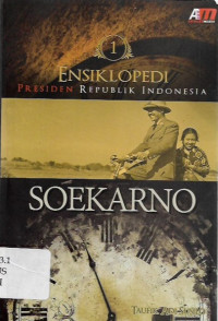 ensiklopedi presiden republik indonesia : soekarno