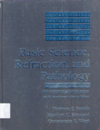 basic science refraction,and pathology, the requisites in ophthalmology