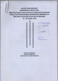 Acute pain service workshop & mte ccra (meet the expert case conference regional anesthesia) fakultas kedokteran universitas brawijaya malang dan golden tulip batu malang 19-22 April 2018