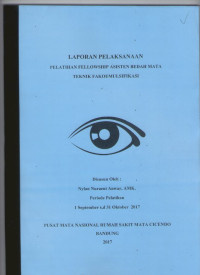 Laporan pelaksanaan pelatihan fellowship asisten bedah mata teknik fakoemulsifikasi