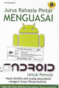 jurus rahasia pintar menguasai android untuk pemula wajib dimiliki oleh orang yang bleum mengerti smart phone android:step by step memperkenalkan dunia android