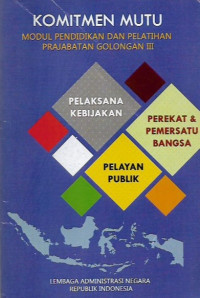 modul pendidikan dan pelatihan prajabatan gologan 3 Komitmen mutu