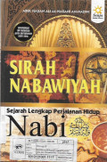 sirah nabawiyah : sejarah lengkap perjalanan hidup nabi