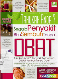 tahukah anda? segala penyakit bisa sembuh tanpa obat , tahukah anda? penyakit berbahaya dapat sembuh tanpa obat, membahas juga sumber-sumber penyakit dan cara penyembuhannya