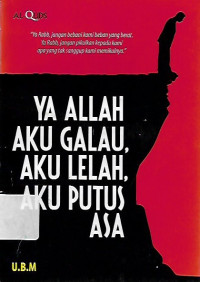 ya Allah aku galau, aku lelah ,aku putus asa